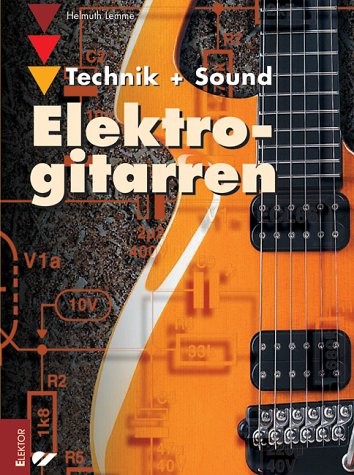 Elektrogitarren - Technik + Sound 9783895761119 · 978-3895761119 · 3895761117