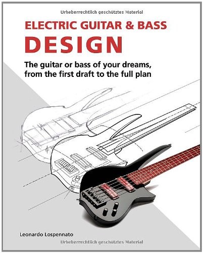 Electric Guitar and Electric Bass Design 9783000296420 · 3000296425