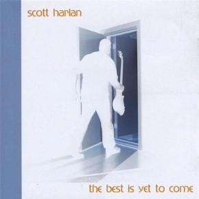The Best Is Yet to Come - Scott Harlan