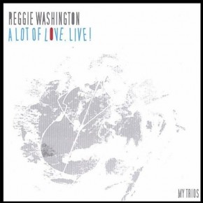 A Lot Of Love, Live! - Reggie Washington