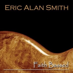 Faith Bassed - Eric Alan Smith