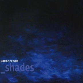 Shades - Markus Setzer