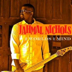 2 Worlds 1 Mind - Jahmal Nichols
