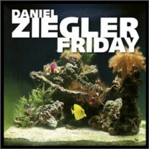 Friday - Daniel Ziegler
