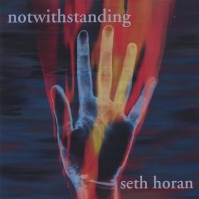 Notwithstanding - Seth Horan