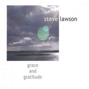 Grace and Gratitude - Steve Lawson