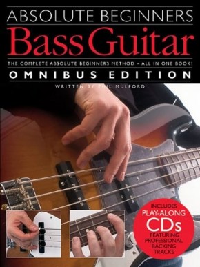 Absolute Beginners Bass Guitar: Omnibus Edition [With 2 CDs]