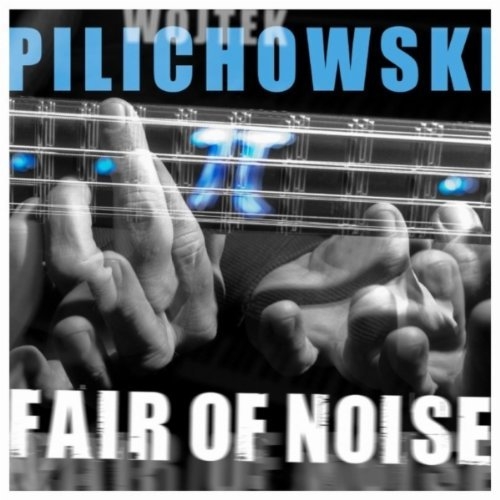 Fair Of Noise - Wojtek Pilichowski
