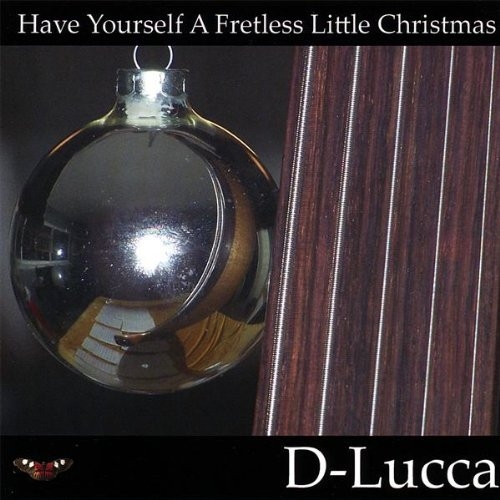 Have Yourself a Fretless Little Christmas - D-Lucca