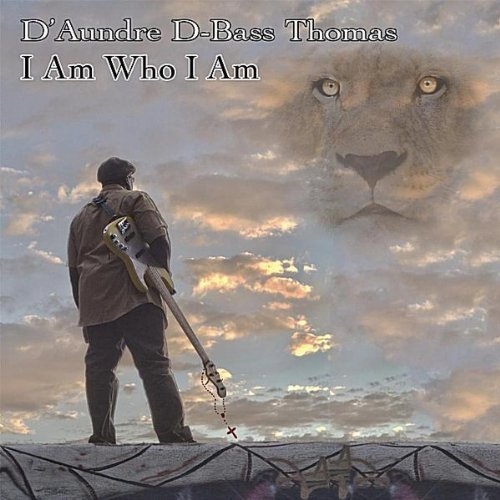 I Am Who I Am - D'Aundre D-Bass Thomas