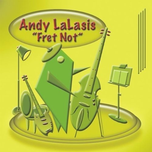Fret Not - Andy Lalasis