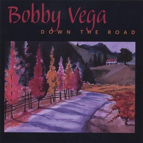Down the Road - Bobby Vega