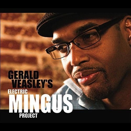 Electric Mingus Project - Gerald Veasley