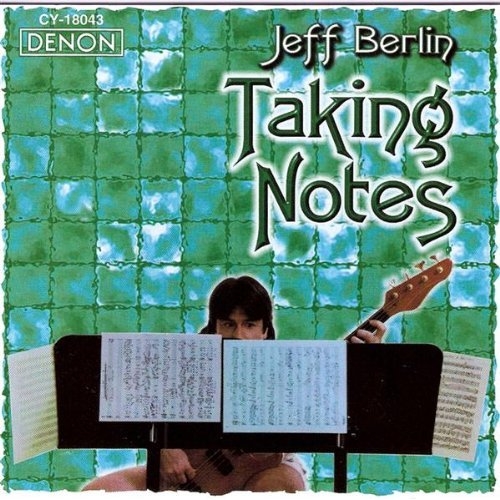 Taking Notes - Jeff Berlin