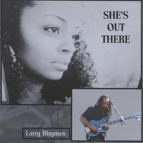She's Out There - Larry Rhymes