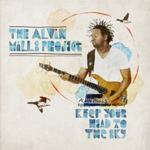 Keep Your Head To The Sky - The Alvin Mills Project