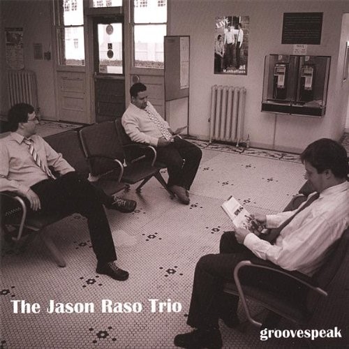 Groovespeak - The Jason Raso Trio