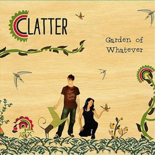 Garden of Whatever - Clatter