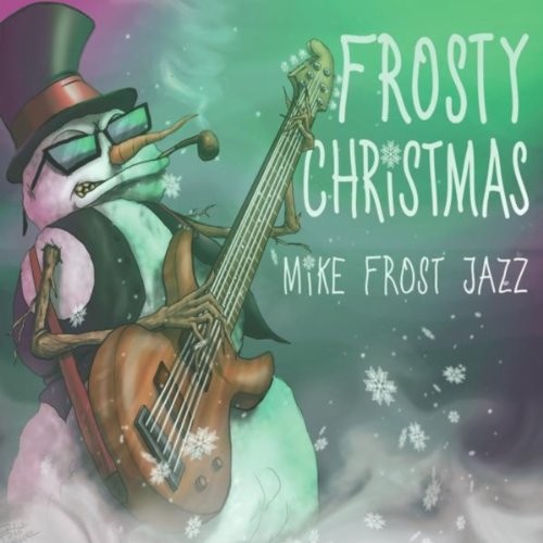 Frosty Christmas - Mike Frost Jazz