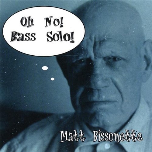 Oh No! Bass Solo! - Matt Bissonette