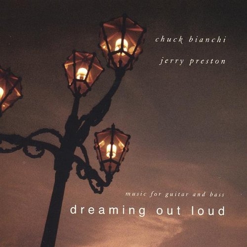 Dreaming Out Loud - Chuck Bianchi & Jerry Preston