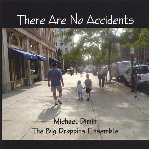 There Are No Accidents - Michael Dimin and the Big Droppins Ensemble