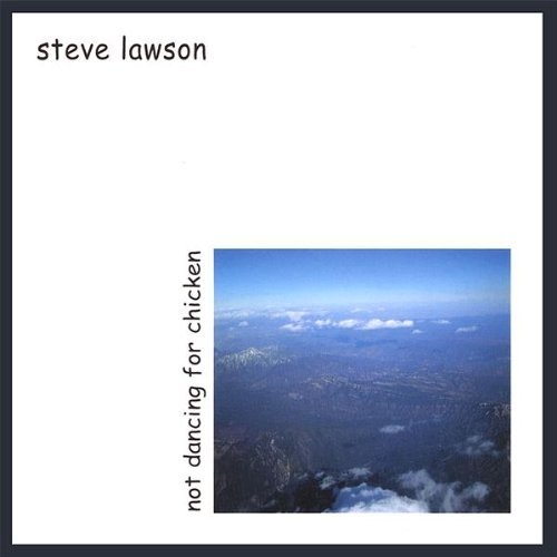 Not Dancing for Chicken - Steve Lawson