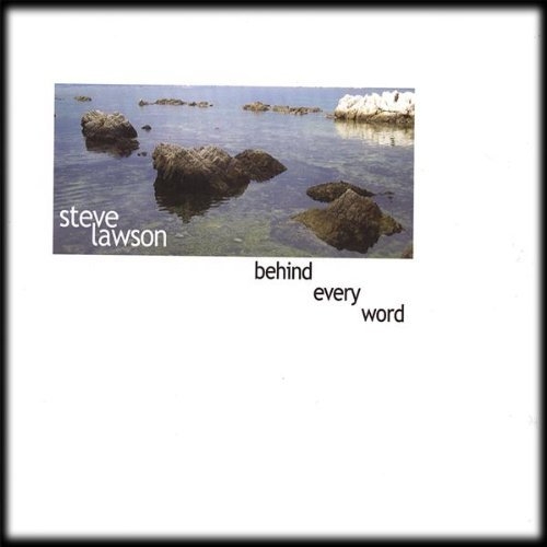 Behind Every Word - Steve Lawson
