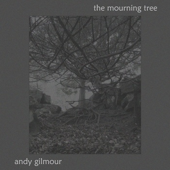 The Mourning Tree - Andy Gilmour