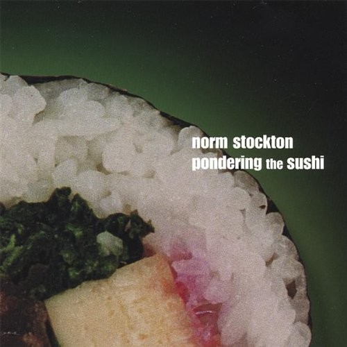 Pondering the Sushi - Norm Stockton