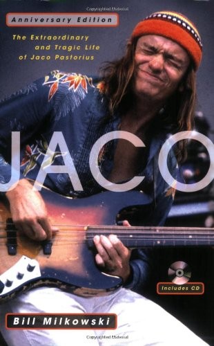 Jaco: The Extraordinary and Tragic Life of Jaco Pastorius 9780879308599 · 0879308591