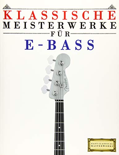 Klassische Meisterwerke für E-Bass 9781502494955 · 1502494957