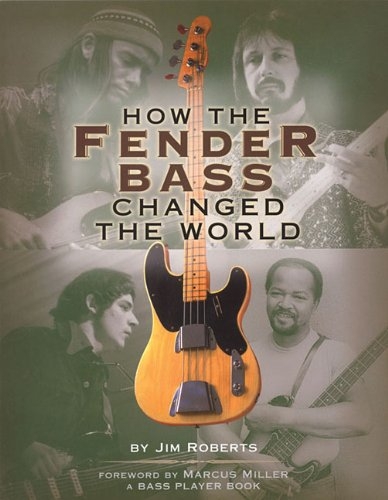How the Fender Bass Changed the World 9780879306304 · 0879306300